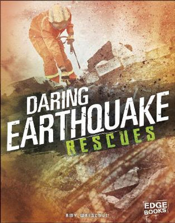 Daring Earthquake Rescues (Rescued!) by Amy Waeschle 9781543501148