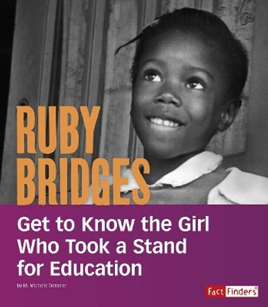 Ruby Bridges: Get to Know the Girl Who Took a Stand for Education (People You Should Know) by M Michelle Derosier 9781543559255