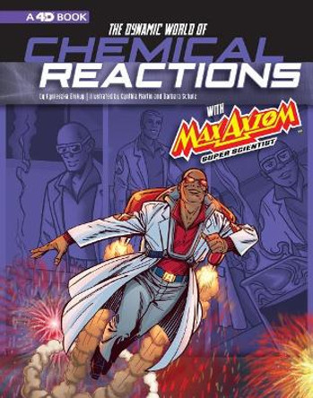 Dynamic World of Chemical Reactions with Max Axiom, Super Scientist: 4D an Augmented Reading Science Experience (Graphic Science 4D) by Agnieszka Jozefina Biskup 9781543560053