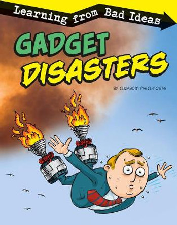 Gadget Disasters: Learning from Bad Ideas by Elizabeth Pagel-Hogan 9781543592115