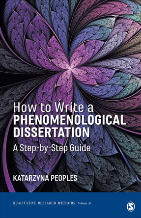 How to Write a Phenomenological Dissertation: A Step-by-Step Guide by Katarzyna Peoples 9781544328362