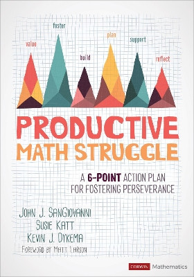 Productive Math Struggle: A 6-Point Action Plan for Fostering Perseverance by John J. SanGiovanni 9781544369464