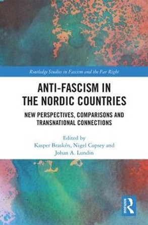 Anti-fascism in the Nordic Countries: New Perspectives, Comparisons and Transnational Connections by Kasper Brasken