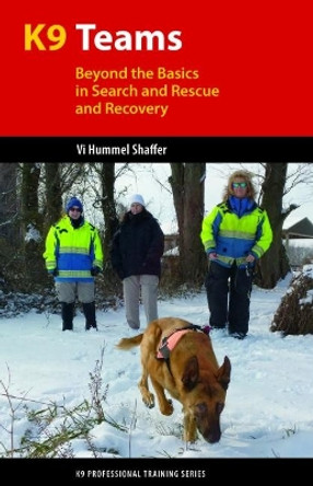 K9 Teams: Beyond the Basics for Search and Rescue and Recovery by Vi Hummel Shaffer 9781550597622