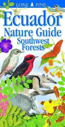 Ecuador Nature Guide Southwest Forests: Southwest Forests by Chris Jiggins 9781551052700