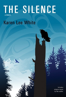 The Silence: A Novel by Karen Lee White 9781550967944