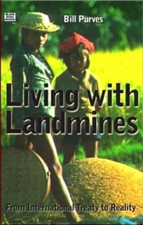 Living with Landmines: From International Treaty to Reality by Bill Purves 9781551641744