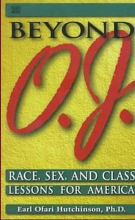 Beyond OJ: Race, Sex and Class Lessons for America by Earl Ofari Hutchinson 9781551640501