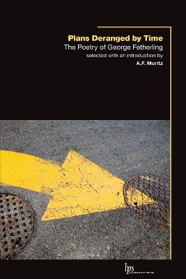 Plans Deranged by Time: The Poetry of George Fetherling by George Fetherling 9781554586318