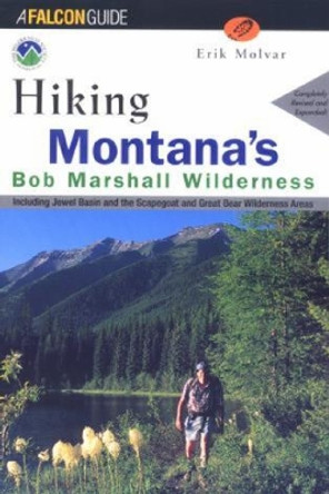 Hiking Montana's Bob Marshall Wilderness by Erik Molvar 9781560447986