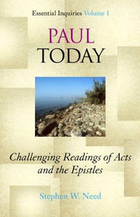 Paul Today: Challenging Readings of Acts and the Epistles by Stephen W. Need 9781561012961