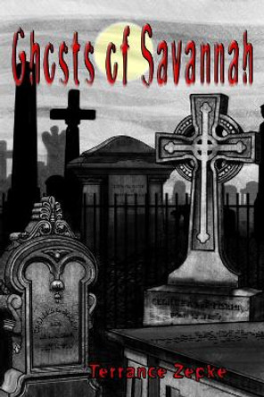 Ghosts of Savannah by Terrance Zepke 9781561645305