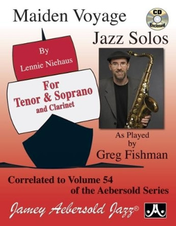 Maiden Voyage Jazz Solos for Saxophone and Clarinet (with Free Audio CD): Correlated to Vol.54 Maiden Voyage of Jamey Aebersold's Play-A-Long Series by Lennie Niehaus 9781562242640