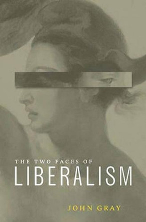 Two Faces of Liberalism by John Gray 9781565846784