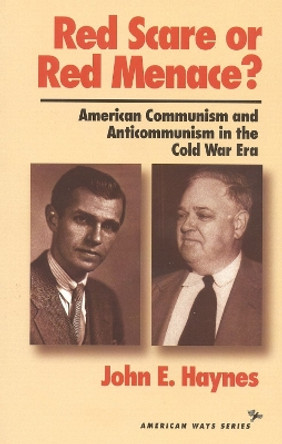 Red Scare or Red Menace?: American Communism and Anticommunism in the Cold War Era by John Earl Haynes 9781566630917