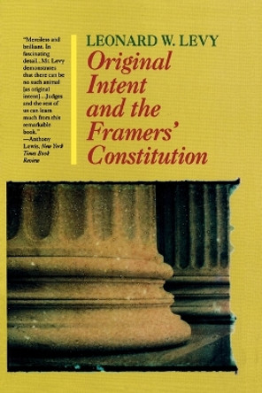 Original Intent and the Framers' Constitution by Leonard W. Levy 9781566633123