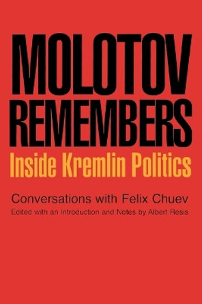 Molotov Remembers: Inside Kremlin Politics by V. M. Molotov 9781566637152