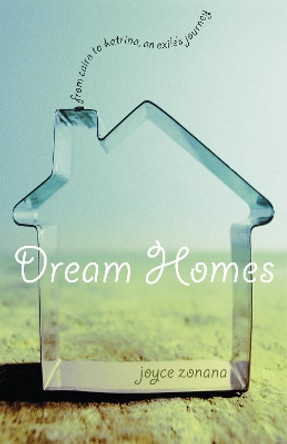 Dream Homes: From Cairo to Katrina, an Exile's Journey by Joyce Zonana 9781558615731