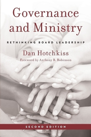 Governance and Ministry: Rethinking Board Leadership by Dan Hotchkiss 9781566997393