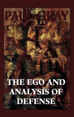 The Ego and Analysis of Defense by Paul Gray 9781568211923