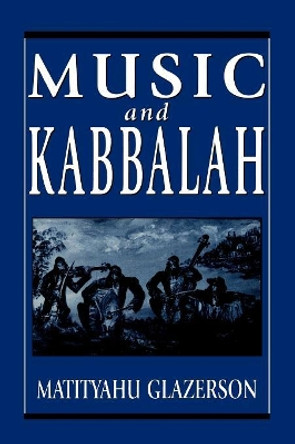 Music and Kabbalah by Matityahu Glazerson 9781568219332