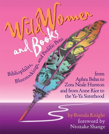 Wild Women and Books: Bibliophiles, Bluestockings, and Prolific Pens by Brenda Knight 9781573242714