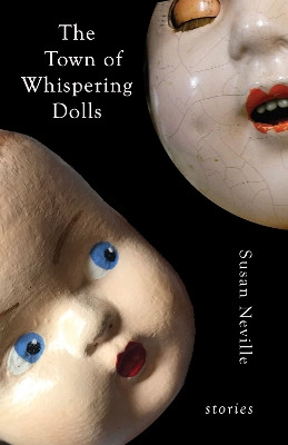 The Town of Whispering Dolls: Stories by Susan Neville 9781573661850