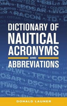 Dictionary of Nautical Acronyms by Donald Launer 9781574092394