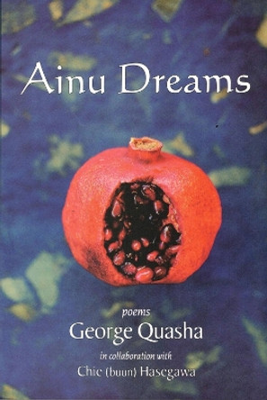 Ainu Dreams: Poems from the Dream of Buun by George Quasha 9781581770537