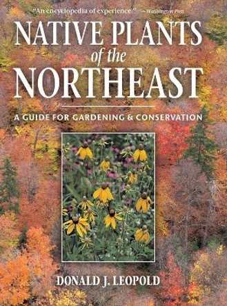 Native Plants of the Northeast by Donald J. Leopold 9780881926736