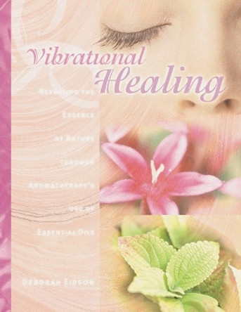Vibrational Healing by Deborah Eidson 9781583940310