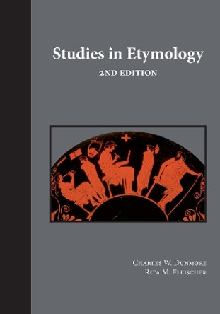 Studies in Etymology by Charles W. Dunmore 9781585100125