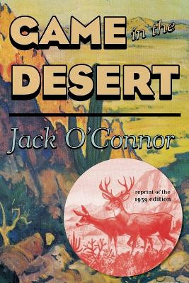 Game in the Desert by Jack O'Connor 9781586671440