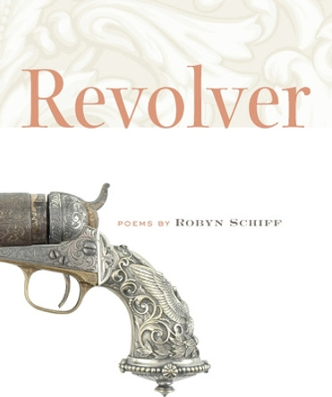 Revolver by Robyn Schiff 9781587296956
