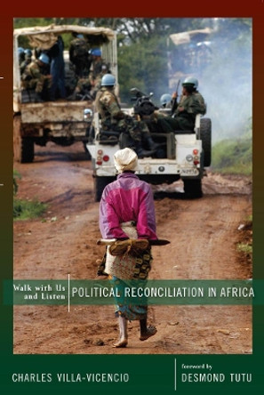 Walk with Us and Listen: Political Reconciliation in Africa by Charles Villa-Vicencio 9781589015722