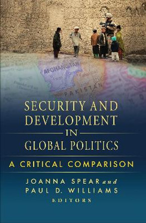 Security and Development in Global Politics: A Critical Comparison by Joanna Spear 9781589018860