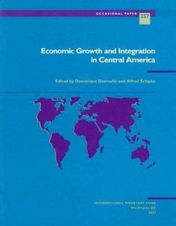 Economic Growth and Integration in Central America by International Monetary Fund 9781589066168