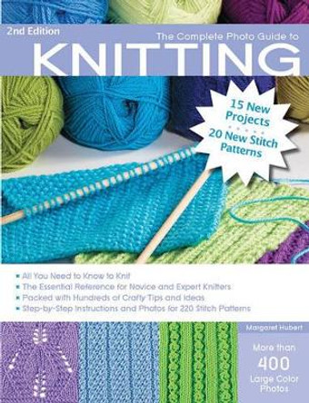 The Complete Photo Guide to Knitting: All You Need to Know to Knit by Margaret Hubert 9781589238206