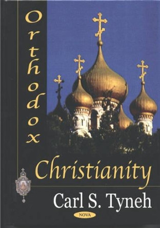 Orthodox Christianity by Carl S. Tyneh 9781590334669