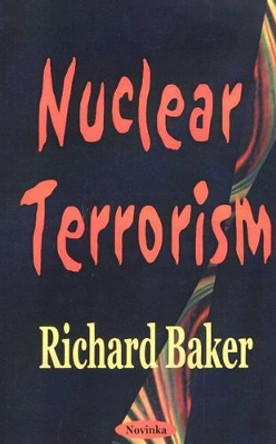 Nuclear Terrorism by Richard Baker 9781590335895