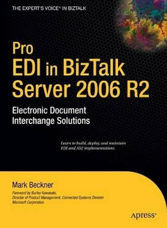 Pro EDI in BizTalk Server 2006 R2: Electronic Document Interchange Solutions by Mark Beckner 9781590599358