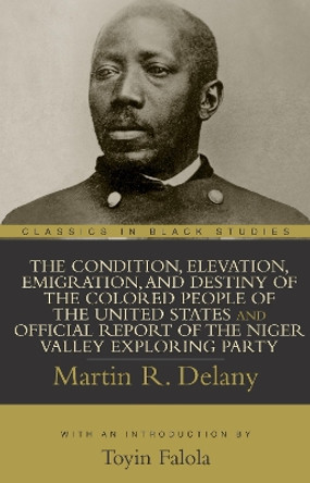 The Condition, Elevation, Emigration, and Destiny of the Colored People of the United States by Martin Robison Delany 9781591021599