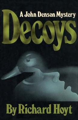 Decoys: A John Denson Mystery by Richard Hoyt 9781590772720