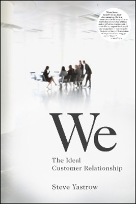 We: The Ideal Customer Relationship by Steve Yastrow 9781590791219