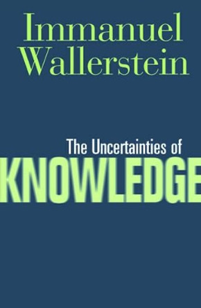 The Uncertainties of Knowledge by Immanuel Wallerstein 9781592132423