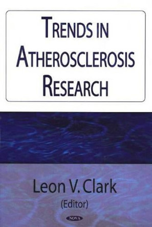 Trends in Atherosclerosis Research by Leon V. Clark 9781594540462