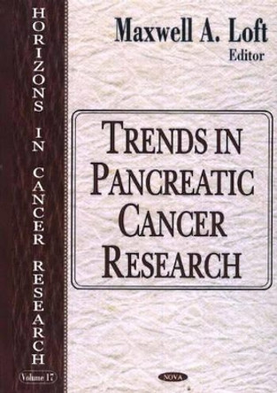 Trends in Pancreatic Cancer Research by Maxwell A. Loft 9781594545245