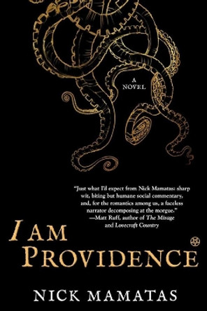 I Am Providence: A Novel by Nick Mamatas 9781597808354