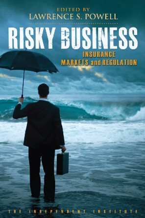 Risky Business: Insurance Markets and Regulation by Lawrence S. Powell 9781598131178