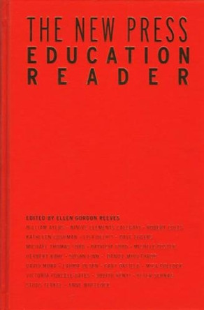 The New Press Education Reader: Leading Educators Speak Out by Ellen Gordon Reeves 9781595581426